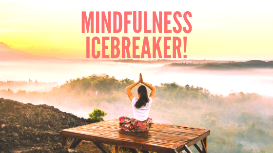 Mindfulness icebreaker!